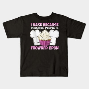 I Bake Because Punching People Is Frowned Upon Kids T-Shirt